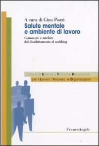 Salute mentale e ambiente di lavoro. Conoscere e tutelare dal disadattamento al mobbing