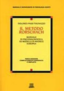 Il metodo Rorschach. Manuale di psicodiagnostica su modelli di matrice europea