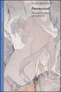 Perversioni. Sessualit, etica, psicoanalisi