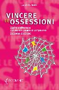 Vincere le ossessioni. Capire e affrontare il disturbo ossessivo compulsivo