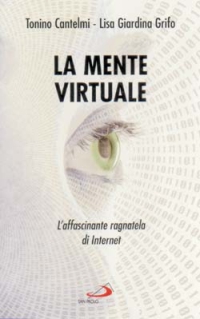 La mente virtuale. L'affascinante ragnatela di internet